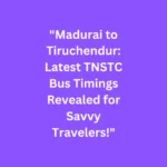 Madurai-to-Tiruchendur-Latest-TNSTC-Bus-Timings-Revealed-for-Savvy-Travelers