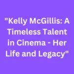 Kelly-McGillis- A-Timeless- Talent -in- Cinema-Her- Life -and -Legacy