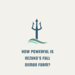 How Powerful is Nezuko's Full Demon Form?