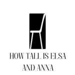 How Tall is Elsa and Anna