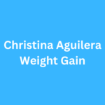 Christina Aguilera Weight Gain