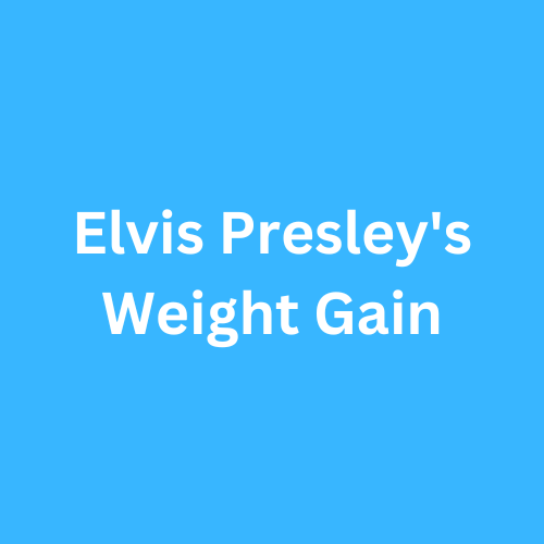 Elvis Presley's Weight Gain Before and After Journey Transformation
