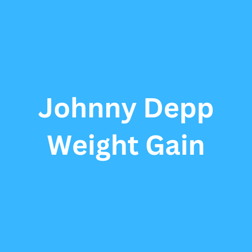 Johnny Depp Weight Gain Before and After Journey Transformation