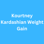 Kourtney Kardashian Weight Gain Before And After Journey Transformation