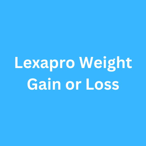 Lexapro Weight Gain or Loss Definition Cause And Prevention