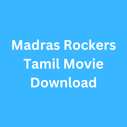Madras Rockers Tamil Movie Download