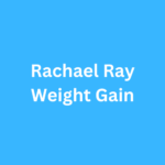Rachael Ray Weight Gain Before and After Journey Transformation