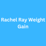 Rachel Ray Weight Gain Before and After Journey Transformation