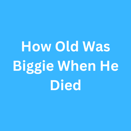 How Old Was Biggie When He Died
