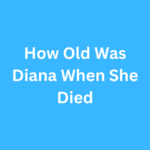 How Old Was Diana When She Died