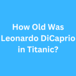 How Old Was Leonardo DiCaprio in Titanic?