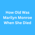 How Old Was Marilyn Monroe When She Died