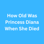 How Old Was Princess Diana When She Died
