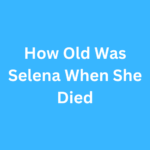 How Old Was Selena When She Died
