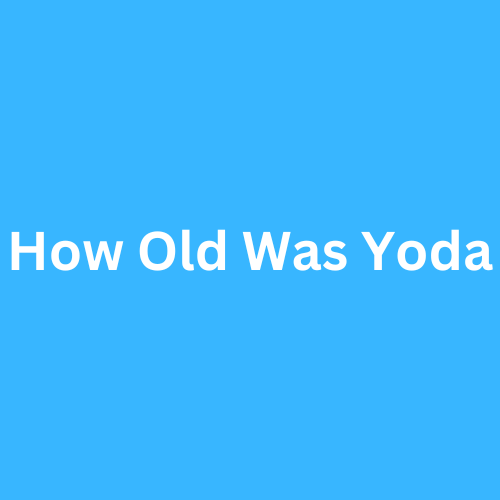 How Old Was Yoda